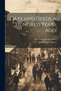 Days and Deeds a Hundred Years Ago