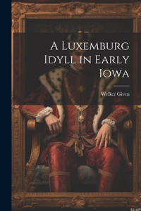 Luxemburg Idyll in Early Iowa