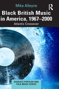 Black British Music in America, 1967–2000