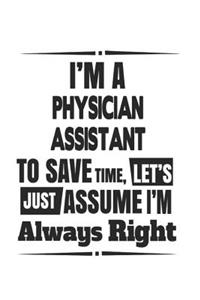 I'm A Physician Assistant To Save Time, Let's Just Assume I'm Always Right