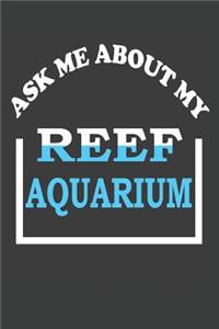 Ask Me About My Reef Aquarium