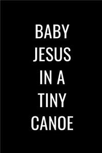 Baby Jesus In A Tiny Canoe