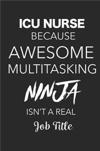 ICU Nurse Because Awesome Multitasking Ninja Isn't A Real Job Title