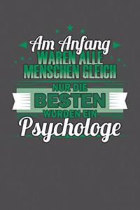 Am Anfang Waren Alle Menschen Gleich Nur Die Besten Wurden Psychologe