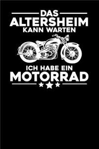 Das Altersheim kann warten Ich habe ein Motorrad