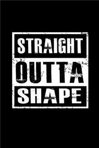 Straight outta shape