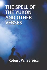 The Spell of the Yukon and Other Verses