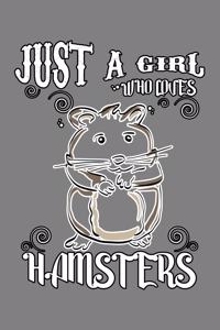 Just A Girl Who Loves Hamsters