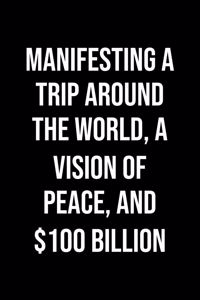 Manifesting A Trip Around The World A Vision Of Peace And 100 Billion
