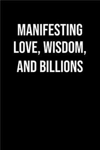 Manifesting Love Wisdom And Billions
