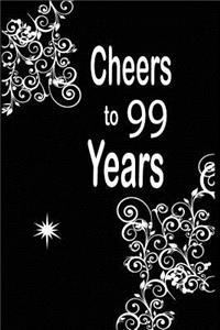 Cheers to 99 years: funny and cute blank lined journal Notebook, Diary, planner Happy 99th ninety-nineth Birthday Gift for ninety nine year old daughter, son, boyfriend