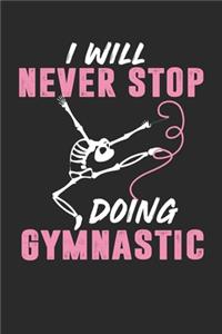 I Will Never Stop Doing Gymnastic