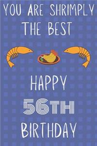 You Are Shrimply The Best Happy 56th Birthday