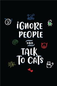 Ignore People and talk to cats