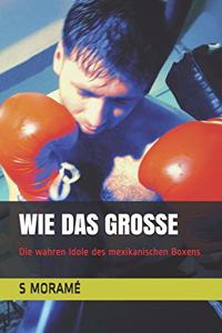 Wie Das Grosse