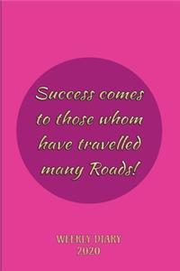 Success comes to those whom have travelled many Roads! - Weekly Diary 2020