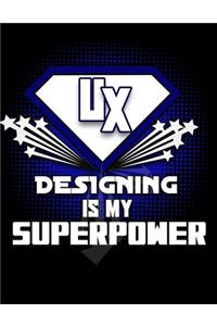 UX Desiging is my Superpower