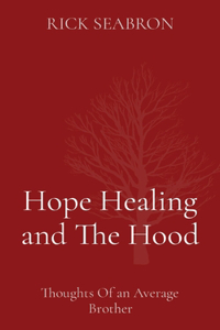 Hope Healing and The Hood