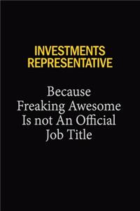 Investments Representative Because Freaking Awesome Is Not An Official Job Title