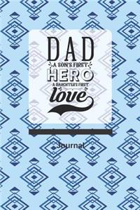 Dad, a Son's First Hero, a Daughter's First Love Journal