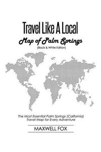 Travel Like a Local - Map of Palm Springs (Black and White Edition)