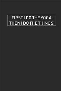 First I Do the Yoga Then I Do the Things