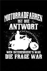 Motorradfahren Ist Die Antwort Wen Interessiert's Was Die Frage War