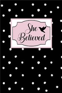 She Believed: Inspirational and Motivational Lined Journal for Busy Women, Moms and Girls, Who Enjoy Being Surrounded by Glamour, Fun and Beauty. Black and White 