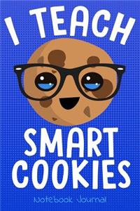 I Teach Smart Cookies Notebook Journal