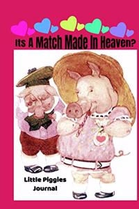 Its a Match Made in Heaven? Little Piggies Journal