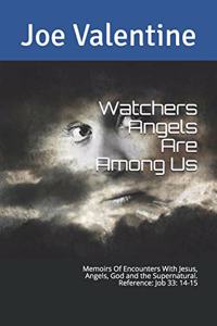 Watchers Angels Are Among Us