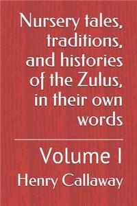 Nursery tales, traditions, and histories of the Zulus, in their own words