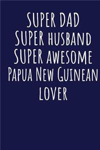 Super Dad Super Husband Super Awesome Papua New Guinean Lover