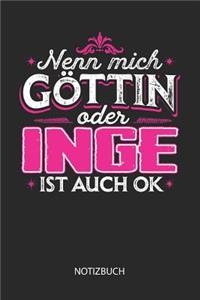 Nenn mich Göttin oder - Inge - ist auch OK - Notizbuch