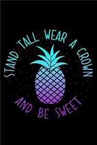 Stand Tall Wear a Crown and Be Sweet