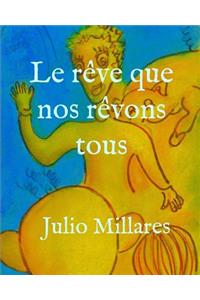 rêve que nous rêvons tous