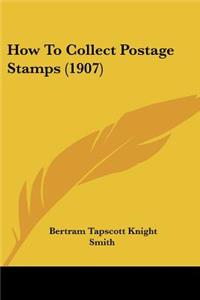 How To Collect Postage Stamps (1907)