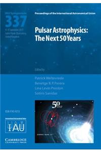 Pulsar Astrophysics (Iau S337)