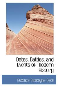 Dates, Battles, and Events of Modern History