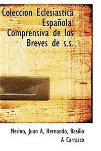 Colecci N Eclesi Stica Espa Ola: Comprensiva de Los Breves de S.S.