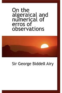 On the Algeraical and Numerical of Erros of Observations