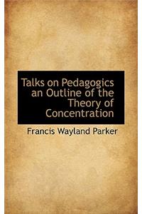 Talks on Pedagogics an Outline of the Theory of Concentration