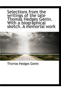 Selections from the Writings of the Late Thomas Hedges Genin. with a Biographical Sketch. a Memorial