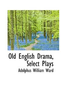 Old English Drama, Select Plays