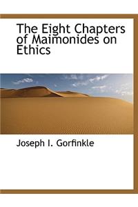 The Eight Chapters of Maimonides on Ethics