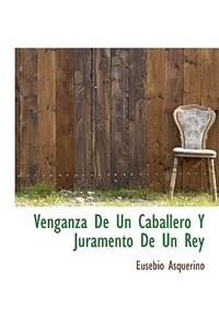 Venganza De Un Caballero Y Juramento De Un Rey