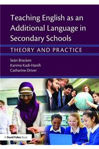 Teaching English as an Additional Language in Secondary Schools: Theory and practice