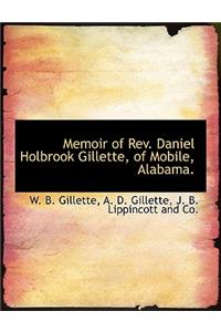 Memoir of REV. Daniel Holbrook Gillette, of Mobile, Alabama.