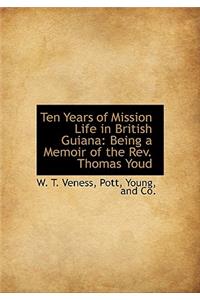 Ten Years of Mission Life in British Guiana