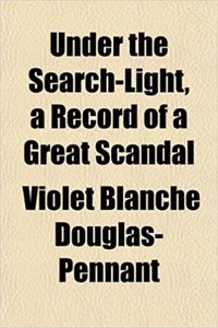 Under the Search-Light, a Record of a Great Scandal